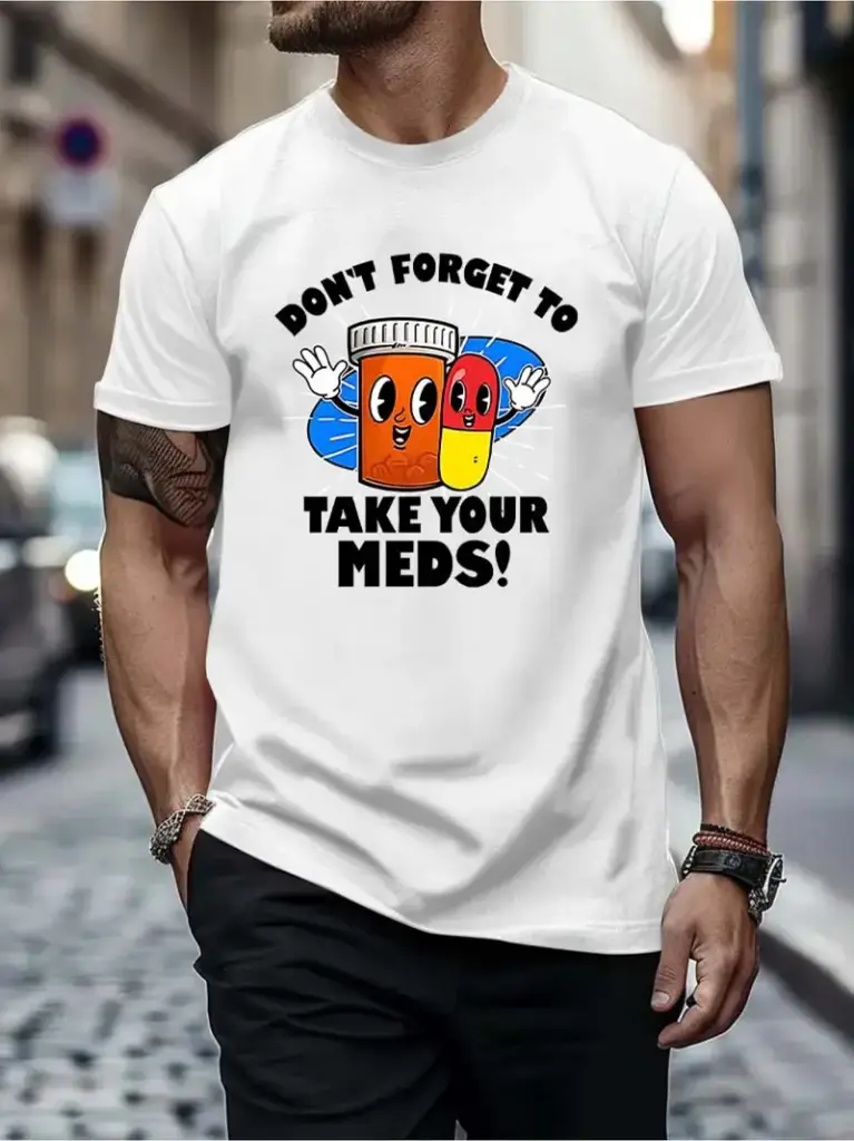 Men's "Don't Forget to Take Your Meds" Graphic T-Shirt